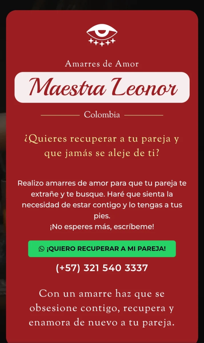 Maestra Leonor de colombia, le consegui en google buscando un amarre de amor efectivo. La denuncio. Unca me dio resultados. maestraleonorco.magiablancaparaenamorar.com/
